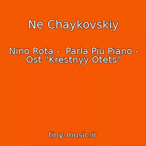 کاور آهنگ Ne Chaykovskiy از Nino Rota -  Parla Piu Piano - Ost "Krestnyy Otets"