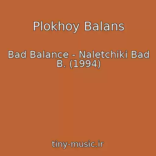 کاور آهنگ Plokhoy Balans از Bad Balance - Naletchiki Bad B. (1994)