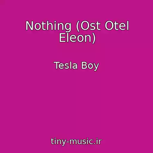 کاور آهنگ Nothing (Ost Otel Eleon) از Tesla Boy