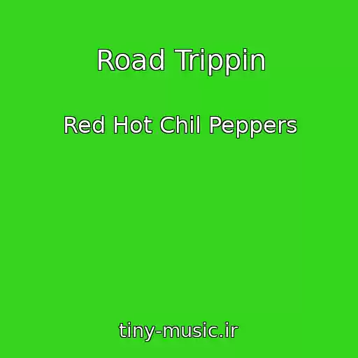 کاور آهنگ Road Trippin از Red Hot Chil Peppers