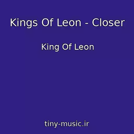 کاور آهنگ Kings Of Leon - Closer از King Of Leon