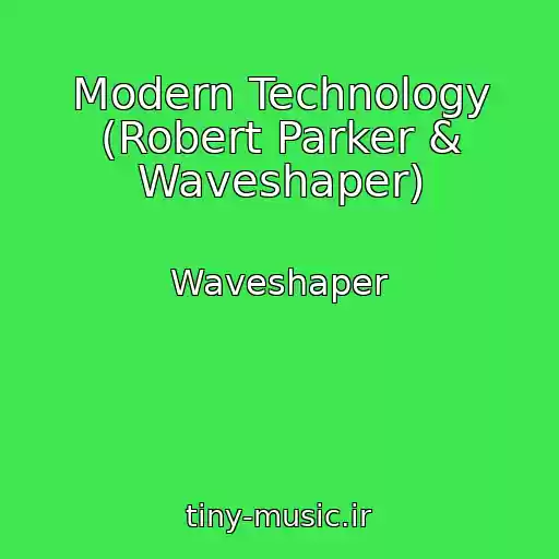 کاور آهنگ Modern Technology (Robert Parker & Waveshaper) از Waveshaper
