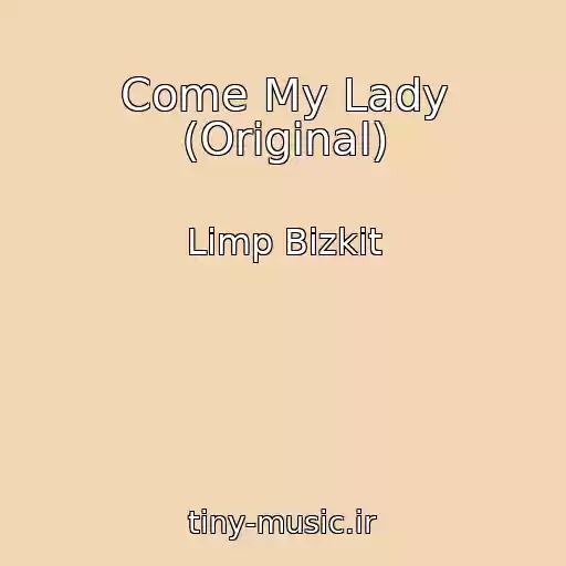 کاور آهنگ Come My Lady (Original) از Limp Bizkit