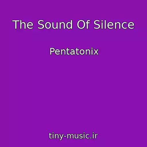 کاور آهنگ The Sound Of Silence از Pentatonix