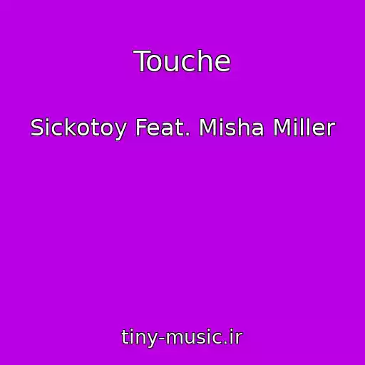 کاور آهنگ Touche از Sickotoy Feat. Misha Miller