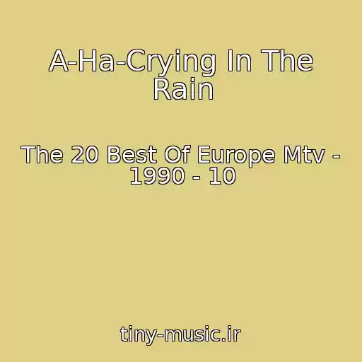 کاور آهنگ A-Ha-Crying In The Rain از The 20 Best Of Europe Mtv - 1990 - 10