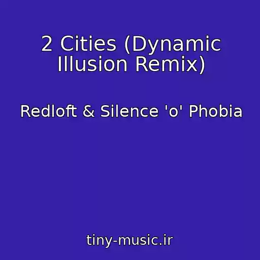 کاور آهنگ 2 Cities (Dynamic Illusion Remix) از Redloft & Silence 'o' Phobia