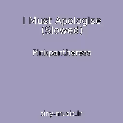 کاور آهنگ I Must Apologise (Slowed) از Pinkpantheress