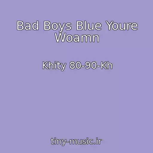 کاور آهنگ Bad Boys Blue Youre Woamn از Khity 80-90-Kh