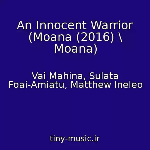 کاور آهنگ An Innocent Warrior (Moana (2016) \ Moana) از Vai Mahina, Sulata Foai-Amiatu, Matthew Ineleo