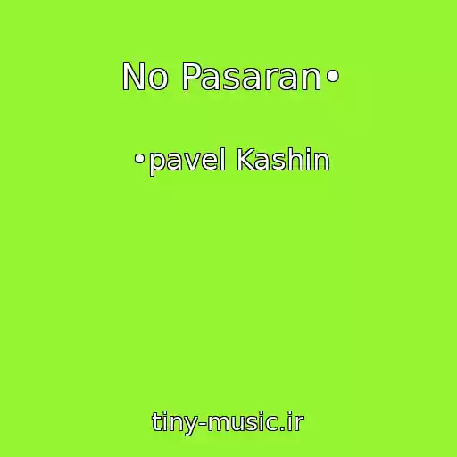 کاور آهنگ No Pasaran• از •pavel Kashin