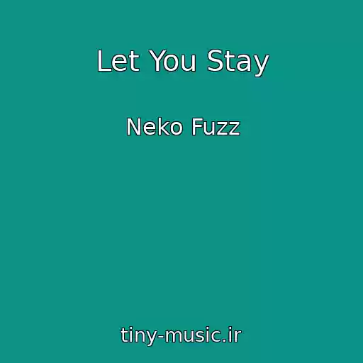 کاور آهنگ Let You Stay از Neko Fuzz