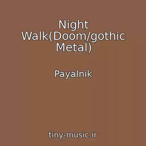 کاور آهنگ Night Walk(Doom/gothic Metal) از Payalnik