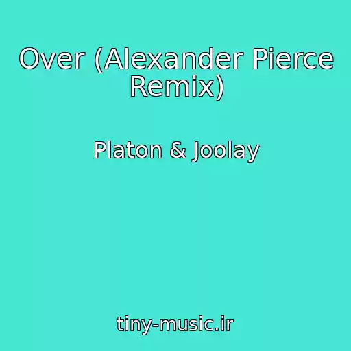 کاور آهنگ Over (Alexander Pierce Remix) از Platon & Joolay