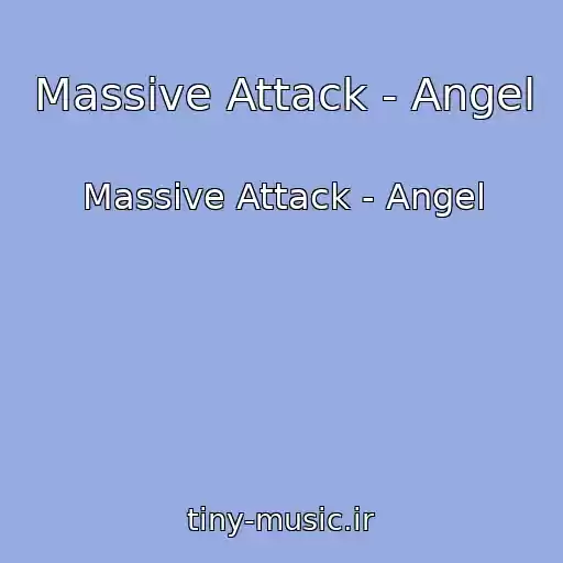 کاور آهنگ Massive Attack - Angel از Massive Attack - Angel