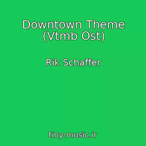 کاور آهنگ Downtown Theme (Vtmb Ost) از Rik Schaffer