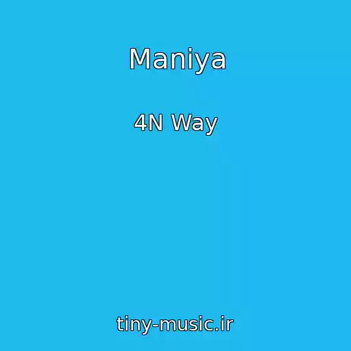 کاور آهنگ Maniya از 4N Way