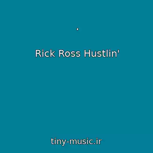 کاور آهنگ . از Rick Ross Hustlin'