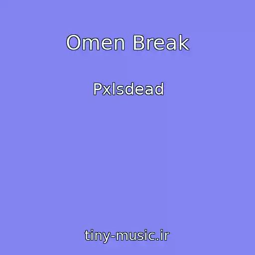 کاور آهنگ Omen Break از Pxlsdead