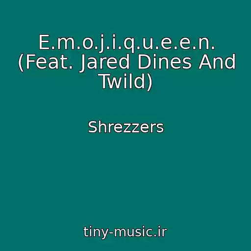 کاور آهنگ E.m.o.j.i.q.u.e.e.n. (Feat. Jared Dines And Twild) از Shrezzers