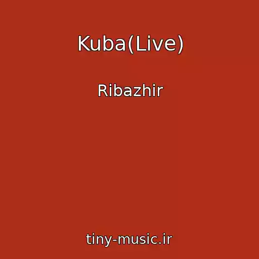 کاور آهنگ Kuba(Live) از Ribazhir