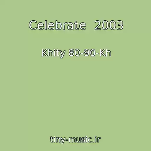 کاور آهنگ Celebrate  2003 از Khity 80-90-Kh