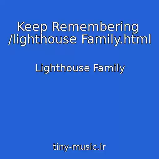 کاور آهنگ Keep Remembering  /lighthouse Family.html از Lighthouse Family