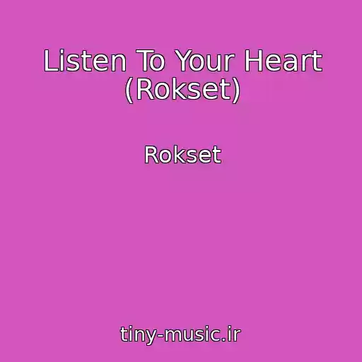 کاور آهنگ Listen To Your Heart (Rokset) از Rokset