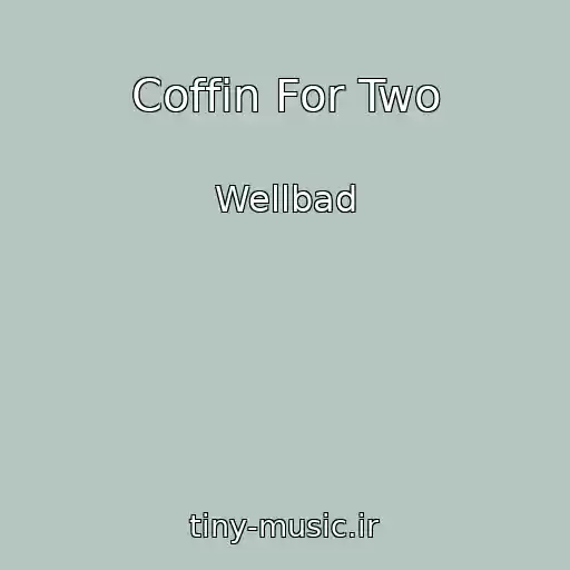 کاور آهنگ Coffin For Two از Wellbad