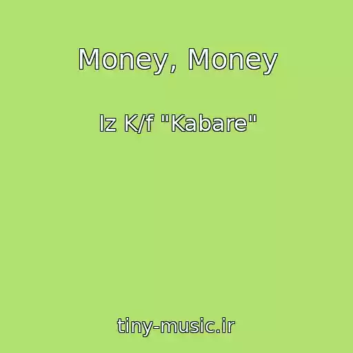 کاور آهنگ Money, Money از Iz K/f "Kabare"