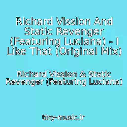 کاور آهنگ Richard Vission And Static Revenger (Featuring Luciana) - I Like That (Original Mix) از Richard Vission & Static Revenger (Featuring Luciana)