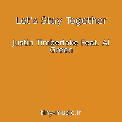 کاور آهنگ Let's Stay Together از Justin Timberlake Feat. Al Green
