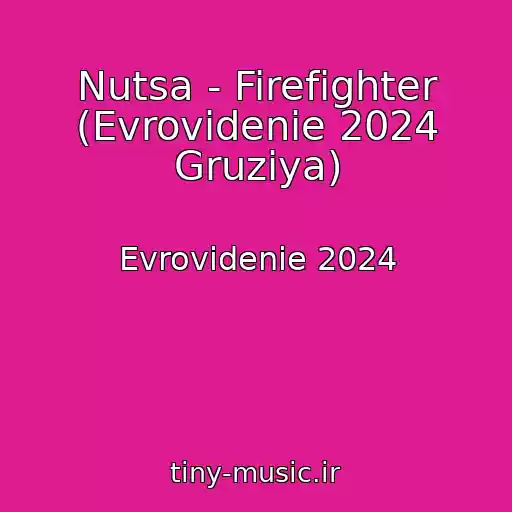 کاور آهنگ Nutsa - Firefighter (Evrovidenie 2024 Gruziya) از Evrovidenie 2024