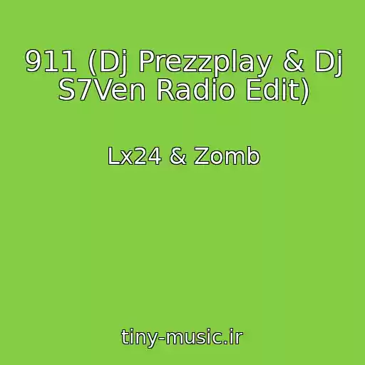 کاور آهنگ 911 (Dj Prezzplay & Dj S7Ven Radio Edit) از Lx24 & Zomb