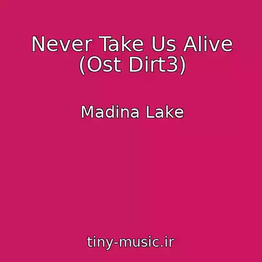 کاور آهنگ Never Take Us Alive (Ost Dirt3) از Madina Lake