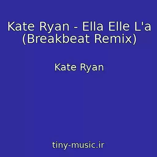 کاور آهنگ Kate Ryan - Ella Elle L'a (Breakbeat Remix) از Kate Ryan