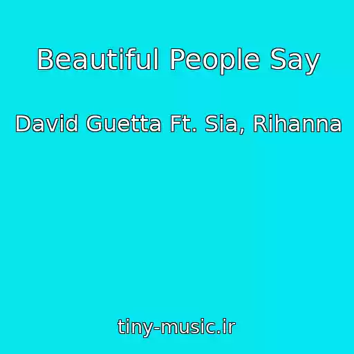 کاور آهنگ Beautiful People Say از David Guetta Ft. Sia, Rihanna