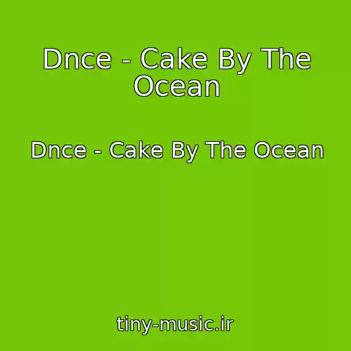کاور آهنگ Dnce - Cake By The Ocean از Dnce - Cake By The Ocean
