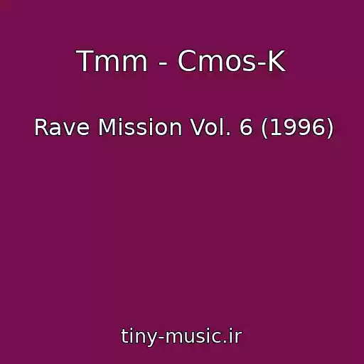 کاور آهنگ Tmm - Cmos-K از Rave Mission Vol. 6 (1996)