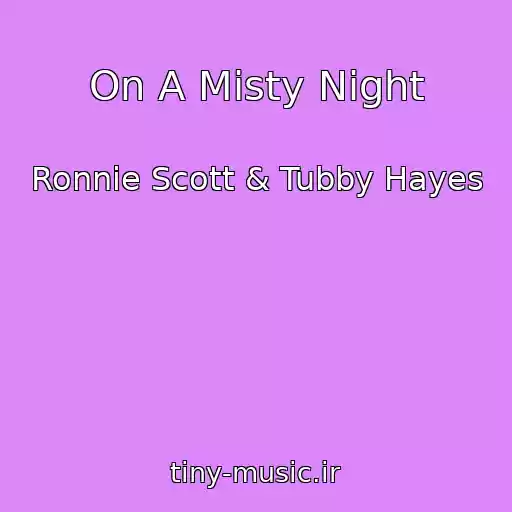 کاور آهنگ On A Misty Night از Ronnie Scott & Tubby Hayes