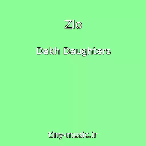 کاور آهنگ Zlo از Dakh Daughters