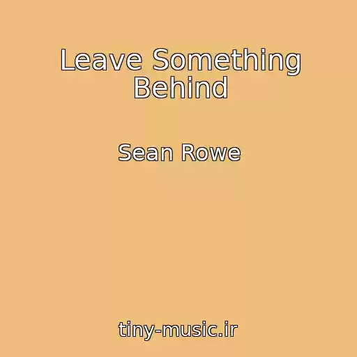 کاور آهنگ Leave Something Behind از Sean Rowe