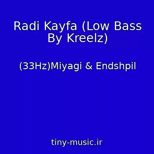 کاور آهنگ Radi Kayfa (Low Bass By Kreelz) از (33Hz)Miyagi & Endshpil
