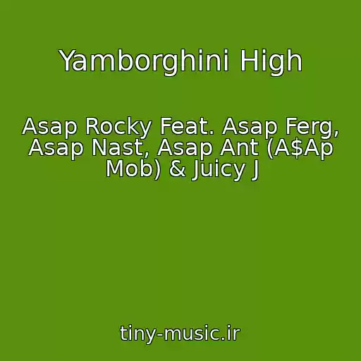 کاور آهنگ Yamborghini High از Asap Rocky Feat. Asap Ferg, Asap Nast, Asap Ant (A$Ap Mob) & Juicy J