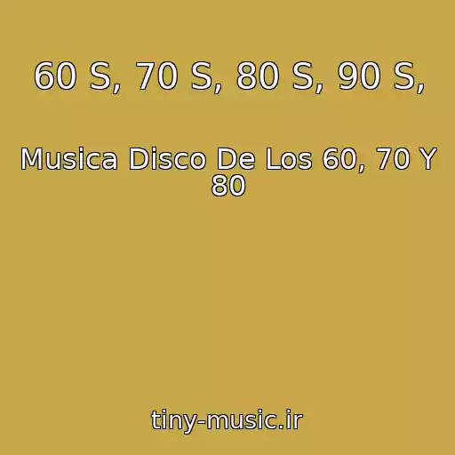 کاور آهنگ 60 S, 70 S, 80 S, 90 S, از Musica Disco De Los 60, 70 Y 80