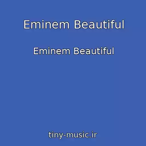 کاور آهنگ Eminem Beautiful از Eminem Beautiful