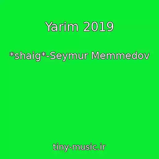 کاور آهنگ Yarim 2019 از *shaig*-Seymur Memmedov
