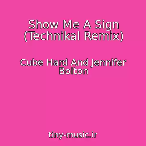 کاور آهنگ Show Me A Sign (Technikal Remix) از Cube Hard And Jennifer Bolton