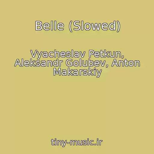 کاور آهنگ Belle (Slowed) از Vyacheslav Petkun, Aleksandr Golubev, Anton Makarskiy