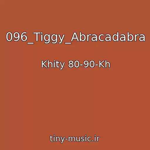 کاور آهنگ 096_Tiggy_Abracadabra از Khity 80-90-Kh